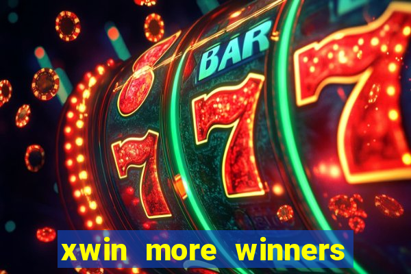 xwin more winners more fun